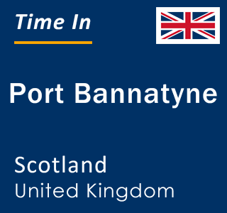 Current local time in Port Bannatyne, Scotland, United Kingdom