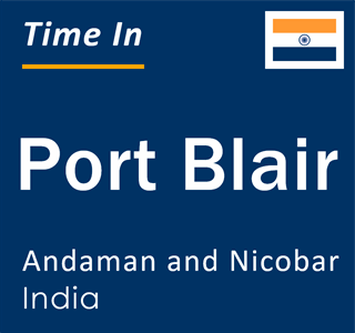 Current local time in Port Blair, Andaman and Nicobar, India