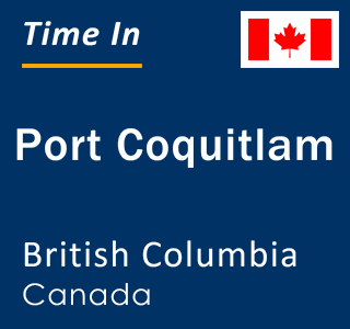 Current local time in Port Coquitlam, British Columbia, Canada