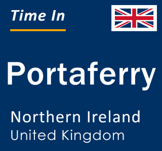 Current local time in Portaferry, Northern Ireland, United Kingdom