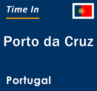 Current local time in Porto da Cruz, Portugal