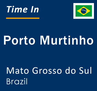 Current local time in Porto Murtinho, Mato Grosso do Sul, Brazil