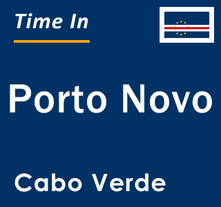 Current local time in Porto Novo, Cabo Verde