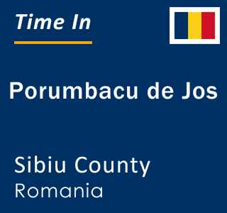 Current local time in Porumbacu de Jos, Sibiu County, Romania