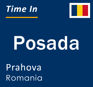 Current local time in Posada, Prahova, Romania