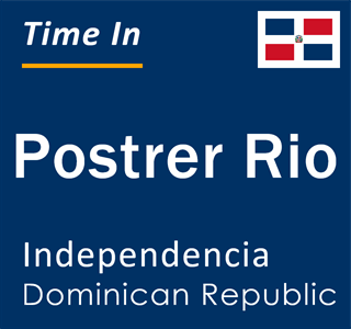 Current local time in Postrer Rio, Independencia, Dominican Republic