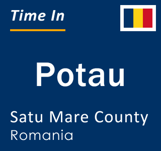 Current local time in Potau, Satu Mare County, Romania