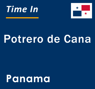 Current local time in Potrero de Cana, Panama