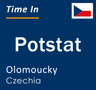 Current local time in Potstat, Olomoucky, Czechia