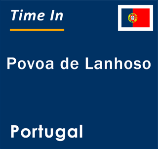 Current local time in Povoa de Lanhoso, Portugal