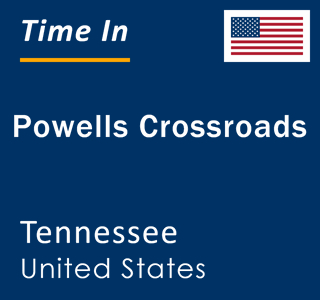 Current local time in Powells Crossroads, Tennessee, United States