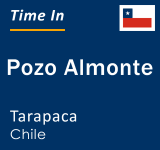 Current local time in Pozo Almonte, Tarapaca, Chile