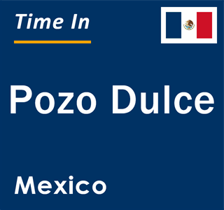 Current local time in Pozo Dulce, Mexico