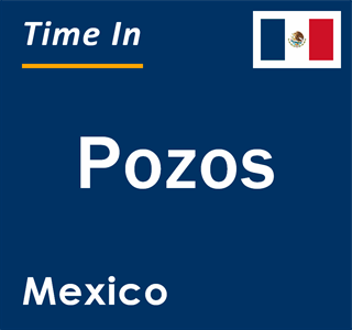 Current local time in Pozos, Mexico