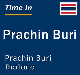 Current local time in Prachin Buri, Prachin Buri, Thailand