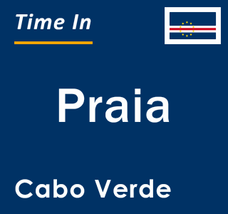 Current local time in Praia, Cabo Verde