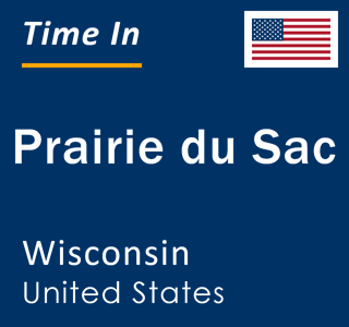 Current local time in Prairie du Sac, Wisconsin, United States