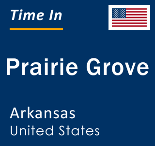 Current local time in Prairie Grove, Arkansas, United States