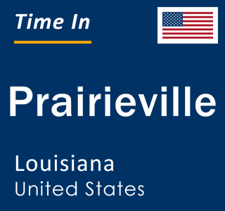 Current local time in Prairieville, Louisiana, United States