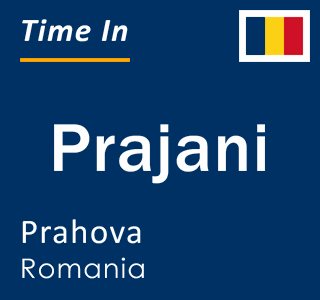 Current local time in Prajani, Prahova, Romania