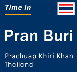 Current local time in Pran Buri, Prachuap Khiri Khan, Thailand