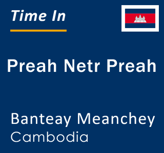 Current local time in Preah Netr Preah, Banteay Meanchey, Cambodia