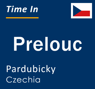 Current local time in Prelouc, Pardubicky, Czechia