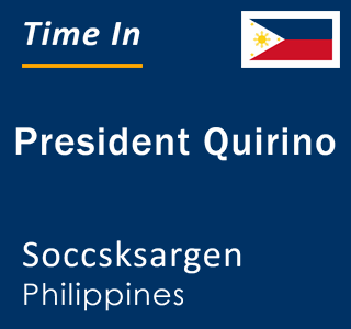 Current local time in President Quirino, Soccsksargen, Philippines