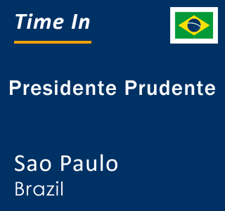 Current local time in Presidente Prudente, Sao Paulo, Brazil