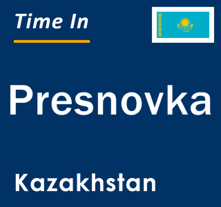 Current local time in Presnovka, Kazakhstan