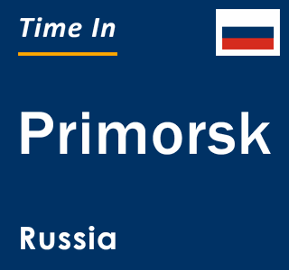 Current local time in Primorsk, Russia