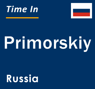 Current local time in Primorskiy, Russia