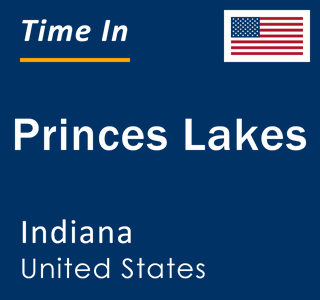 Current local time in Princes Lakes, Indiana, United States