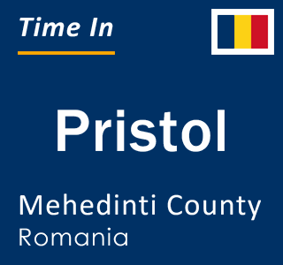 Current local time in Pristol, Mehedinti County, Romania