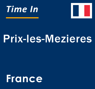 Current local time in Prix-les-Mezieres, France