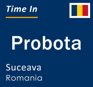 Current local time in Probota, Suceava, Romania