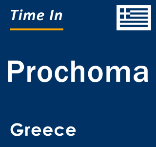 Current local time in Prochoma, Greece