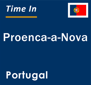 Current local time in Proenca-a-Nova, Portugal