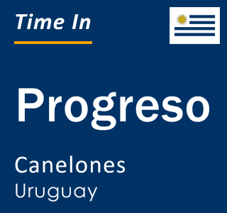 Current local time in Progreso, Canelones, Uruguay