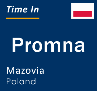 Current local time in Promna, Mazovia, Poland