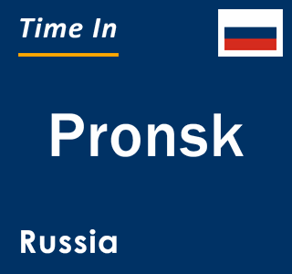 Current local time in Pronsk, Russia