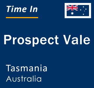 Current local time in Prospect Vale, Tasmania, Australia