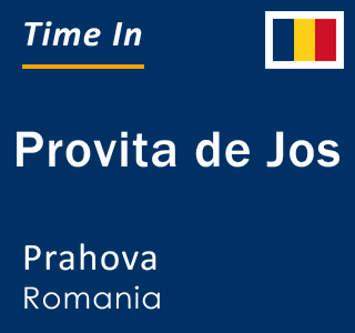 Current local time in Provita de Jos, Prahova, Romania