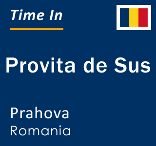 Current local time in Provita de Sus, Prahova, Romania