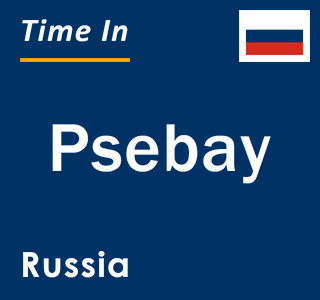 Current local time in Psebay, Russia