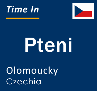 Current local time in Pteni, Olomoucky, Czechia