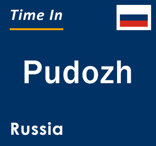 Current local time in Pudozh, Russia