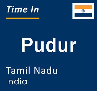 Current local time in Pudur, Tamil Nadu, India