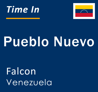 Current local time in Pueblo Nuevo, Falcon, Venezuela