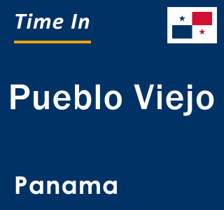 Current local time in Pueblo Viejo, Panama